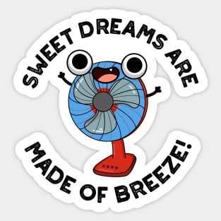 Sweet Dreams Are Made of Breeze Funny Fan Pun Sticker